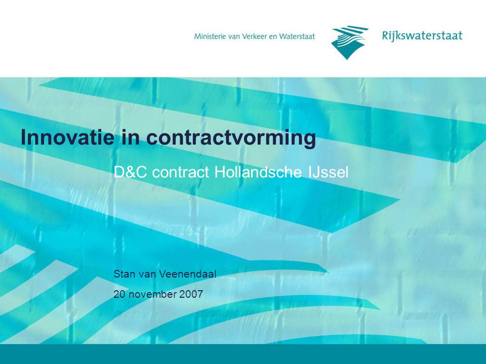 20 november 2007 Stan van Veenendaal Innovatie in contractvorming D&C contract Hollandsche IJssel