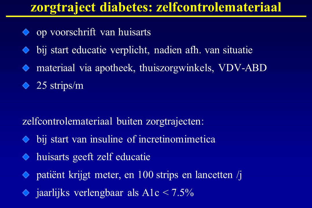 zorgtraject diabetes: zelfcontrolemateriaal op voorschrift van huisarts bij start educatie verplicht, nadien afh.