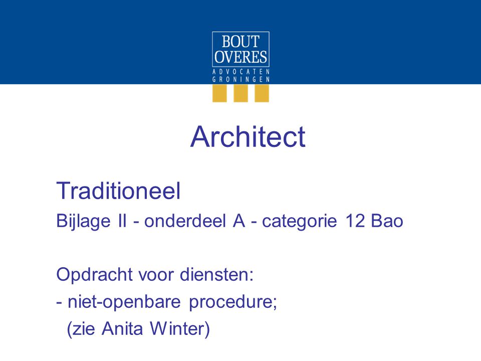 Architect Traditioneel Bijlage II - onderdeel A - categorie 12 Bao Opdracht voor diensten: - niet-openbare procedure; (zie Anita Winter)