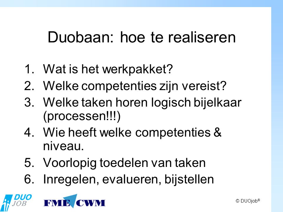 © DUOjob ® Duobaan: hoe te realiseren 1.Wat is het werkpakket.