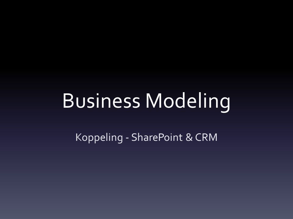 Business Modeling Koppeling - SharePoint & CRM