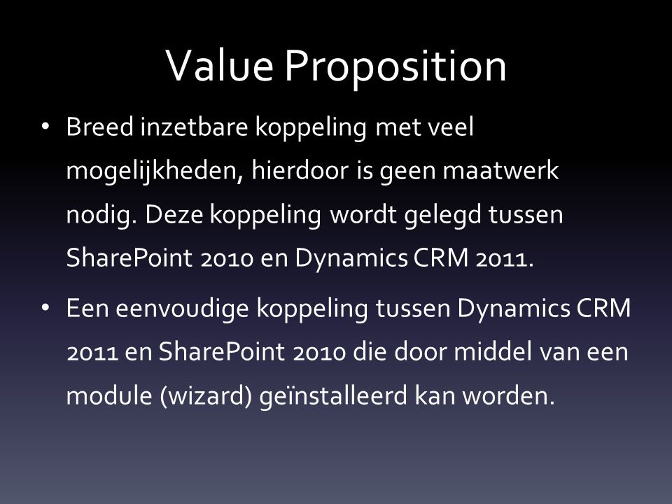 Value Proposition Breed inzetbare koppeling met veel mogelijkheden, hierdoor is geen maatwerk nodig.