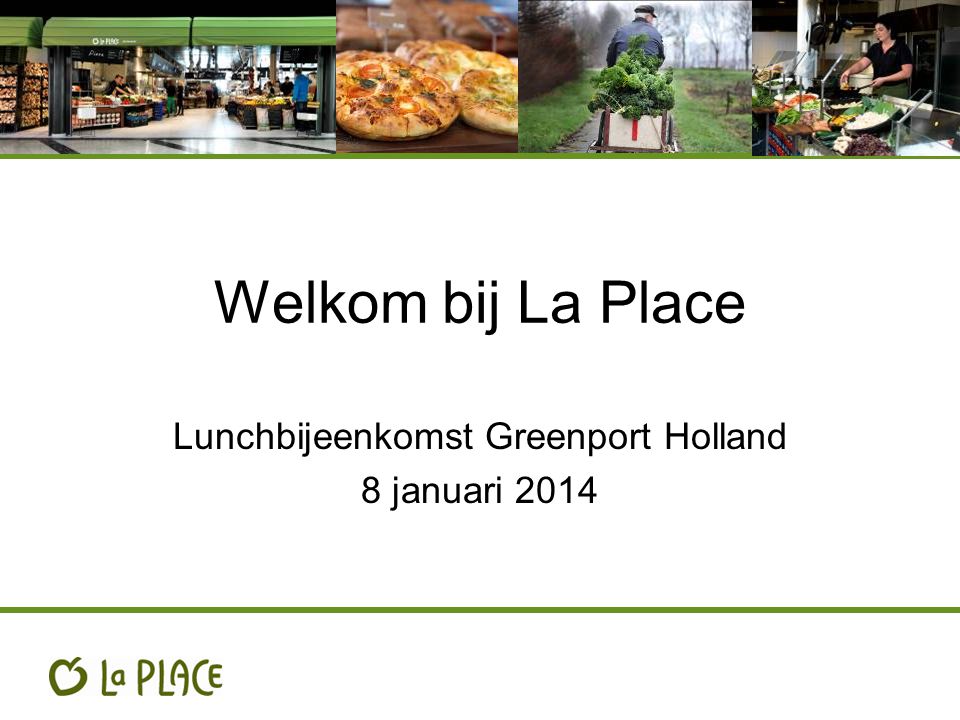 Welkom bij La Place Lunchbijeenkomst Greenport Holland 8 januari 2014