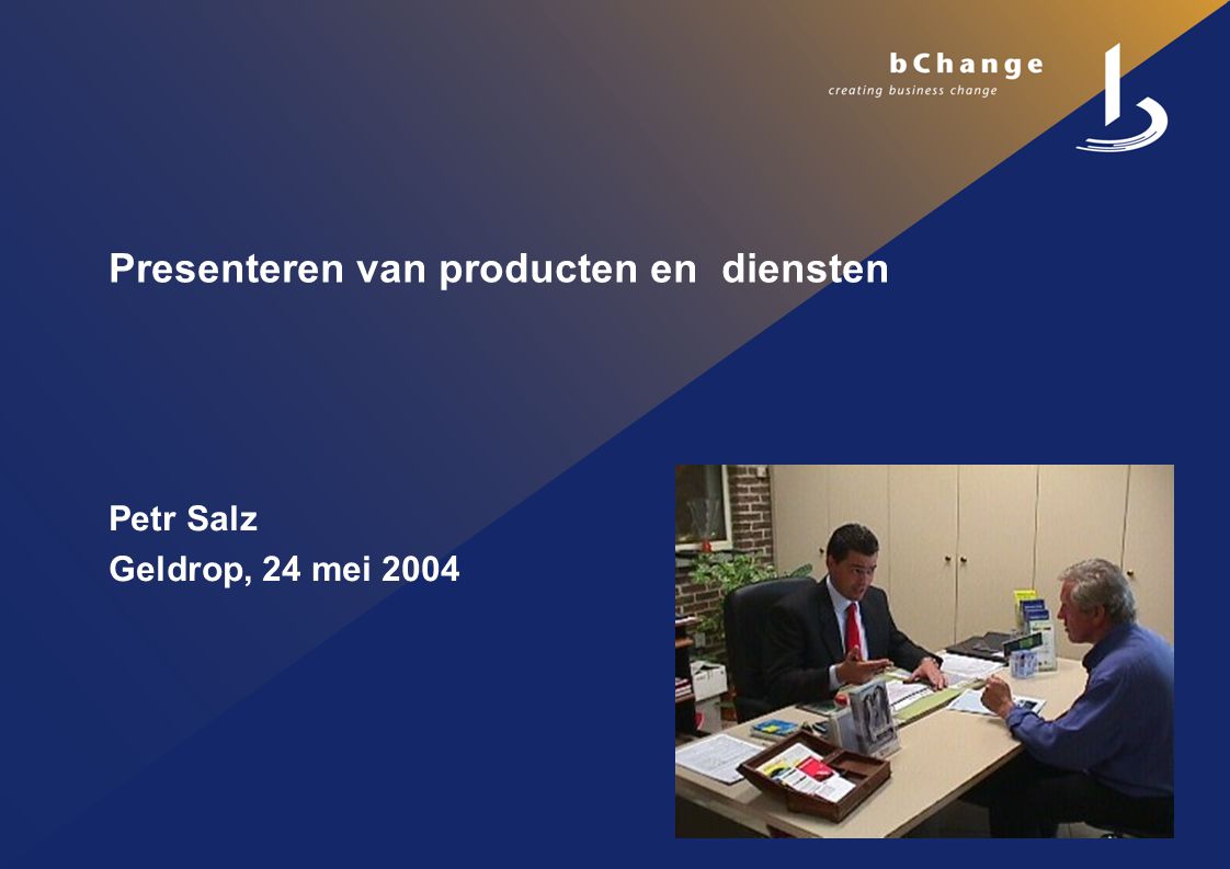 Presenteren van producten en diensten Petr Salz Geldrop, 24 mei 2004