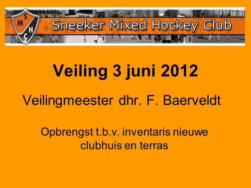 Veiling 3 juni 2012 Veilingmeester dhr. F. Baerveldt Opbrengst t.b.v.