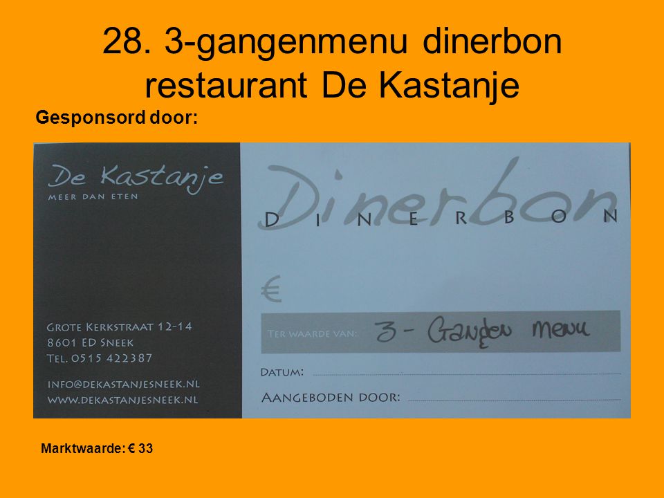 28. 3-gangenmenu dinerbon restaurant De Kastanje Marktwaarde: € 33 Gesponsord door: