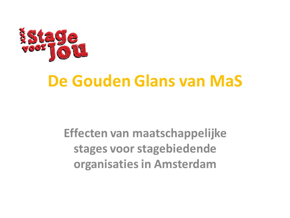 De Gouden Glans van MaS Effecten van maatschappelijke stages voor stagebiedende organisaties in Amsterdam