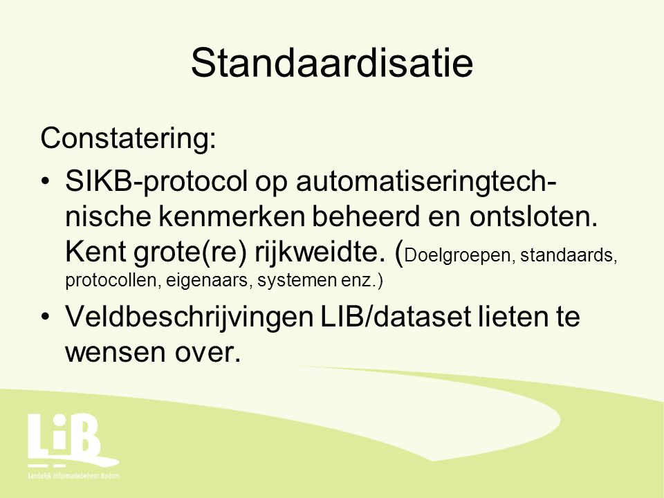 Standaardisatie Constatering: SIKB-protocol op automatiseringtech- nische kenmerken beheerd en ontsloten.
