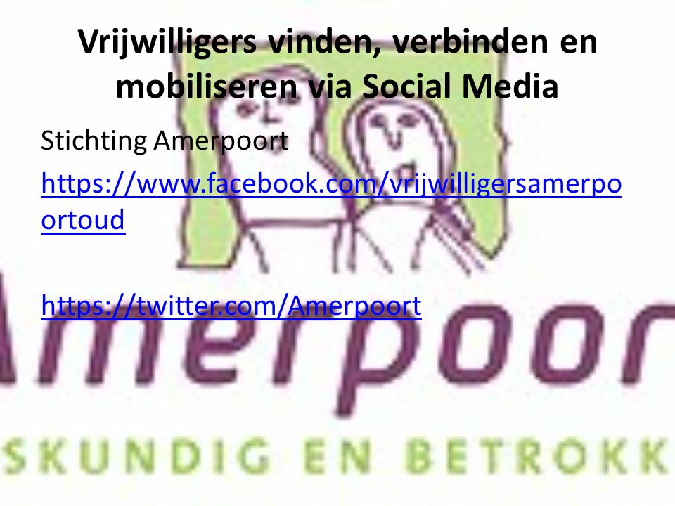 Vrijwilligers vinden, verbinden en mobiliseren via Social Media Stichting Amerpoort   ortoud