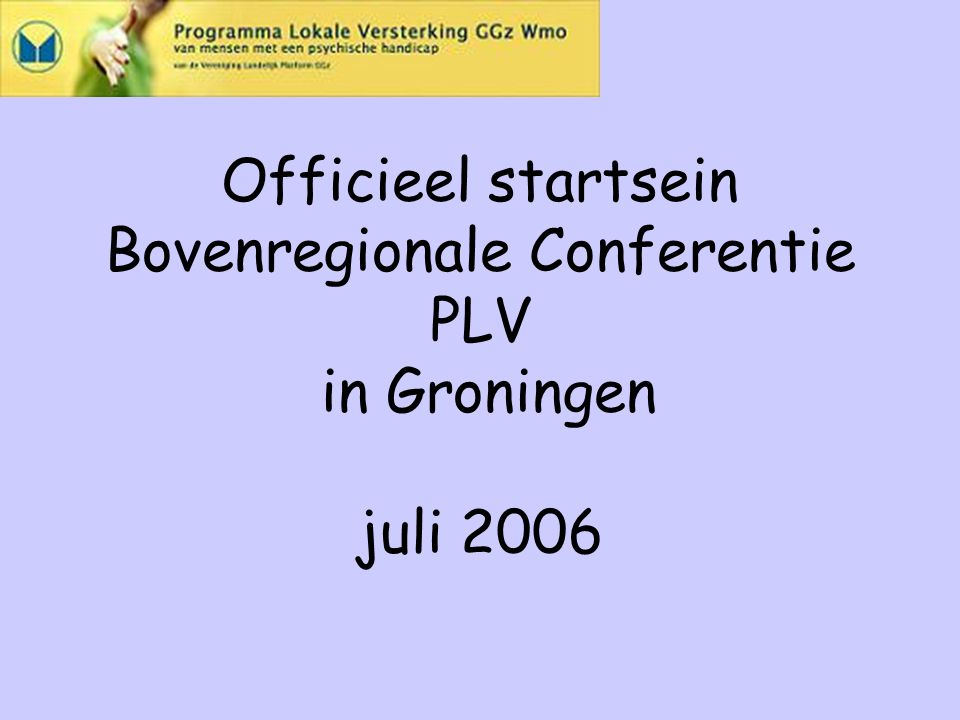 Officieel startsein Bovenregionale Conferentie PLV in Groningen juli 2006