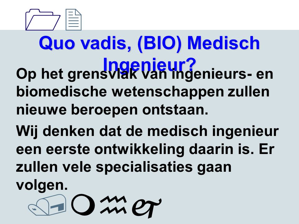 1212 /mhj Quo vadis, (BIO) Medisch Ingenieur.