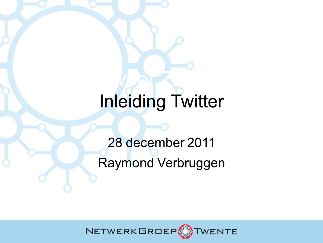 Twitter voor ZZP & MKB 28 december 2011 Raymond Verbruggen Inleiding Twitter