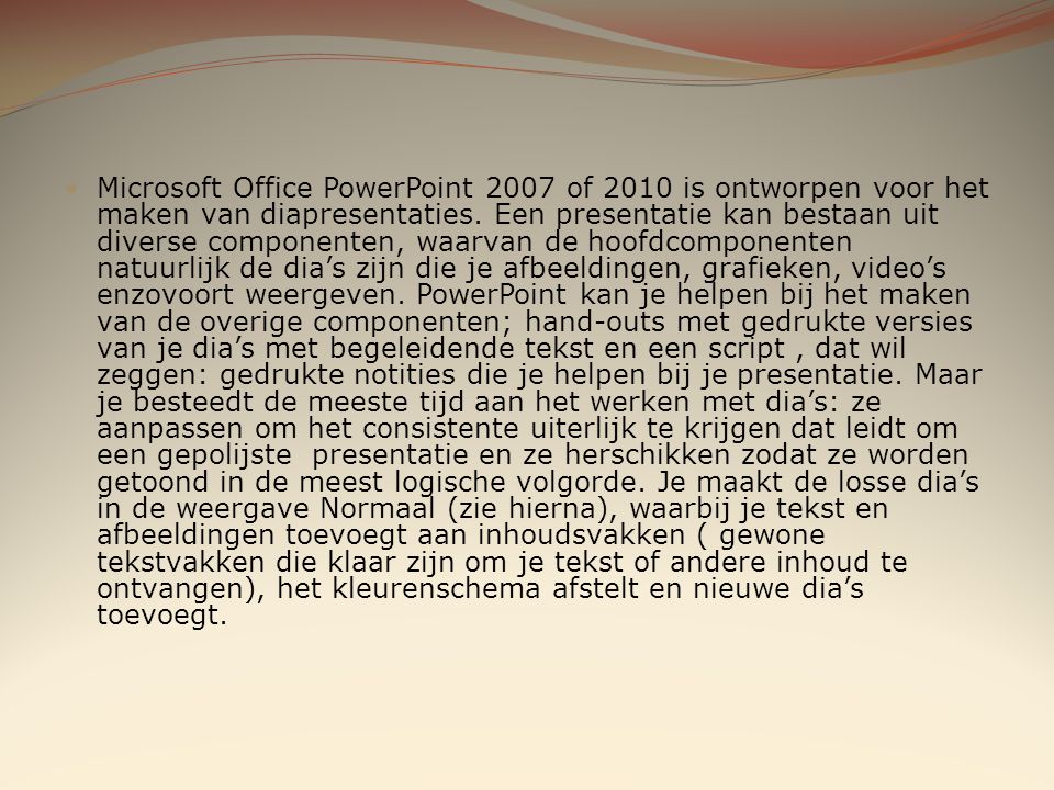Microsoft Office PowerPoint 2007 of 2010 is ontworpen voor het maken van diapresentaties.