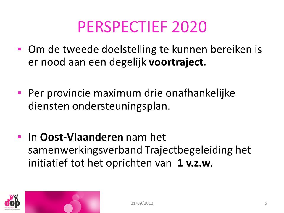 PERSPECTIEF 2020 ▪Om de tweede doelstelling te kunnen bereiken is er nood aan een degelijk voortraject.