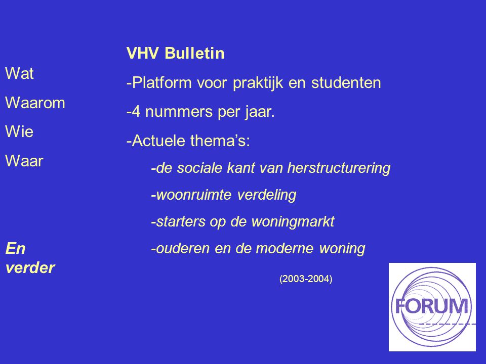 Wat Waarom Wie Waar En verder VHV Bulletin -Platform voor praktijk en studenten -4 nummers per jaar.