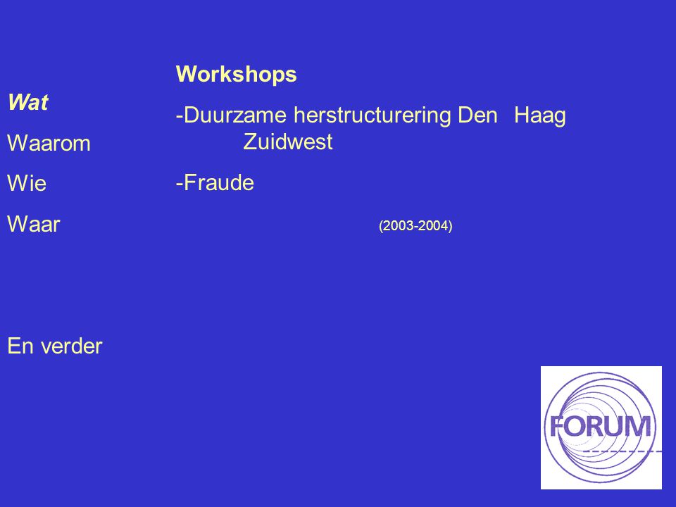 Wat Waarom Wie Waar En verder Workshops -Duurzame herstructurering Den Haag Zuidwest -Fraude ( )