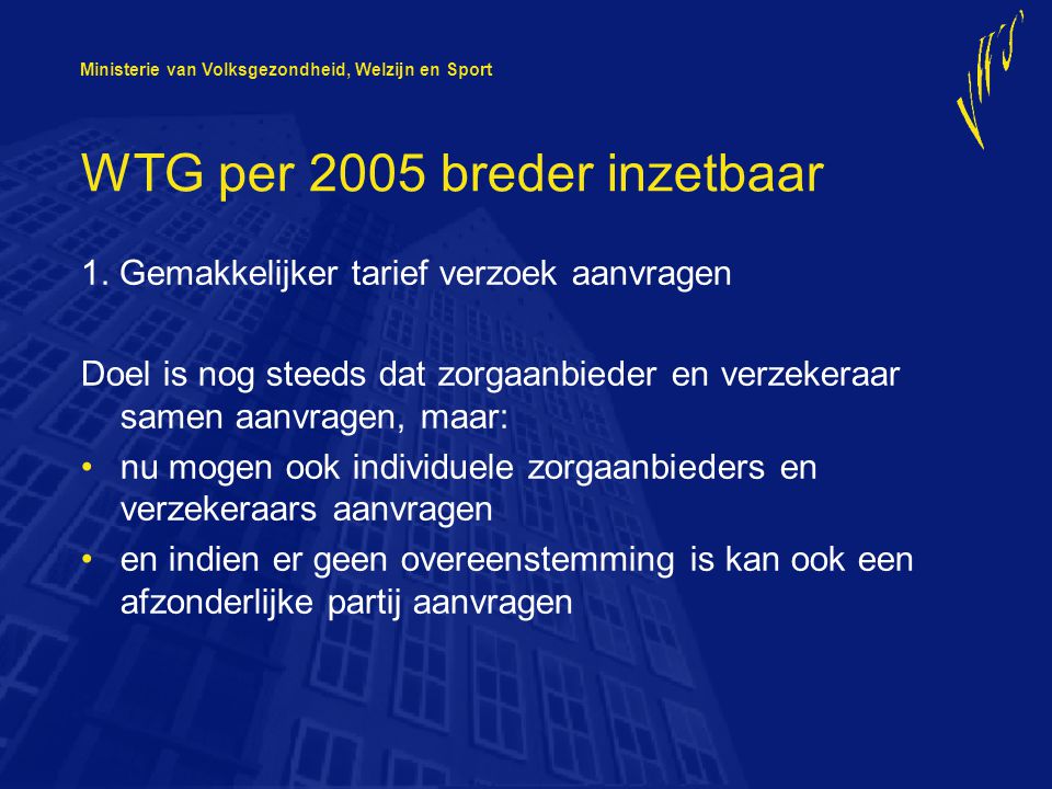 Ministerie van Volksgezondheid, Welzijn en Sport WTG per 2005 breder inzetbaar 1.