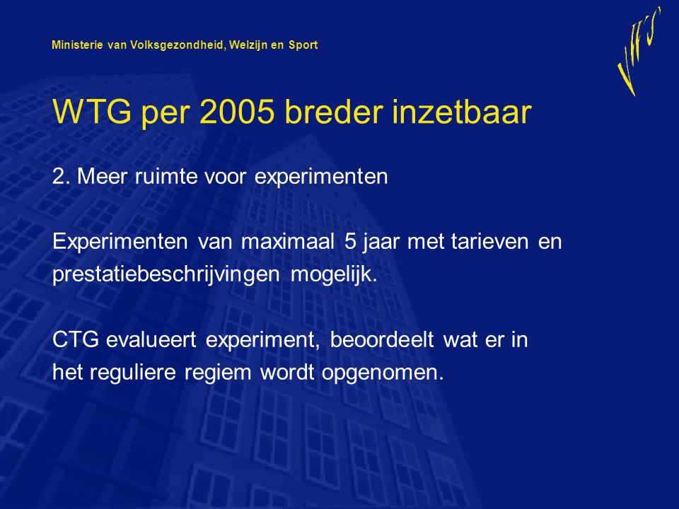 Ministerie van Volksgezondheid, Welzijn en Sport WTG per 2005 breder inzetbaar 2.