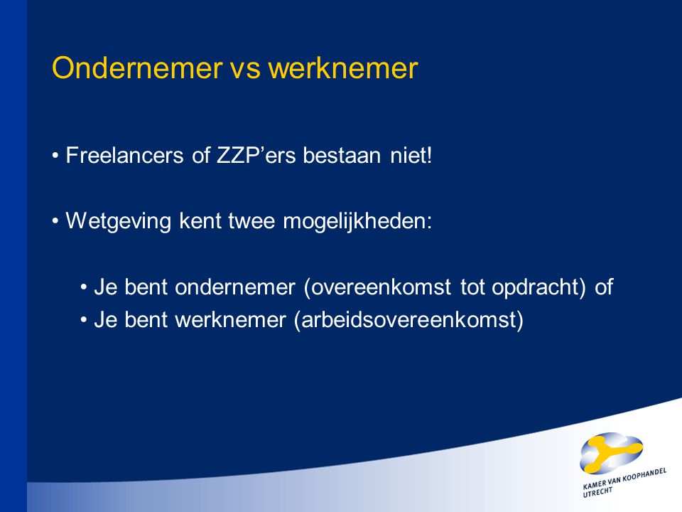Ondernemer vs werknemer Freelancers of ZZP’ers bestaan niet.