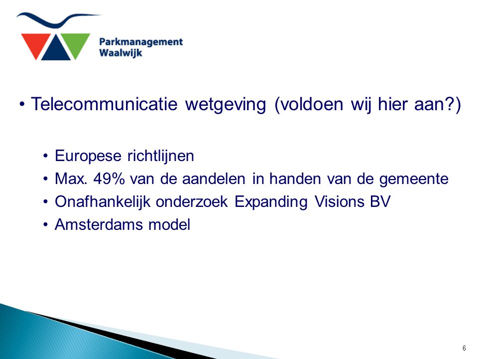 6 Telecommunicatie wetgeving (voldoen wij hier aan ) Europese richtlijnen Max.