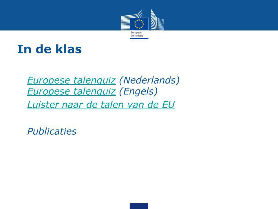 In de klas Europese talenquiz (Nederlands) Europese talenquiz (Engels)Europese talenquiz Luister naar de talen van de EU Publicaties