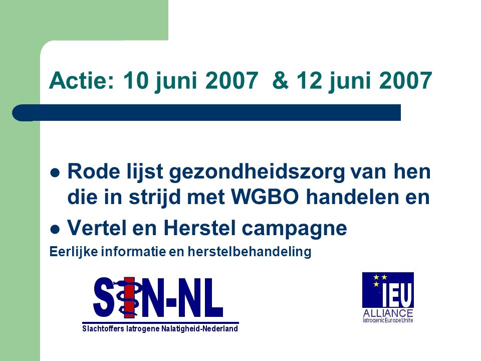 Actie: 10 juni 2007 & 12 juni 2007 Rode lijst gezondheidszorg van hen die in strijd met WGBO handelen en Vertel en Herstel campagne Eerlijke informatie en herstelbehandeling