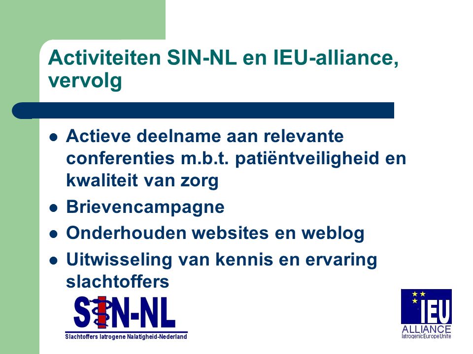 Activiteiten SIN-NL en IEU-alliance, vervolg Actieve deelname aan relevante conferenties m.b.t.