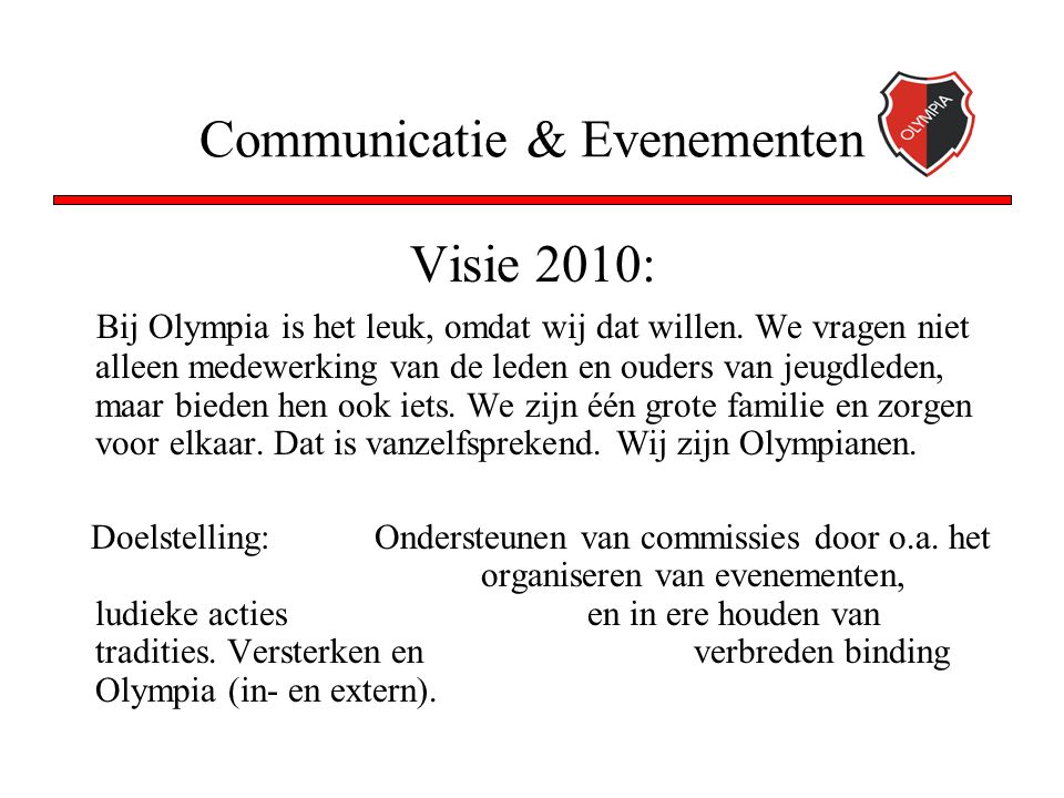 Communicatie & Evenementen Visie 2010: Bij Olympia is het leuk, omdat wij dat willen.