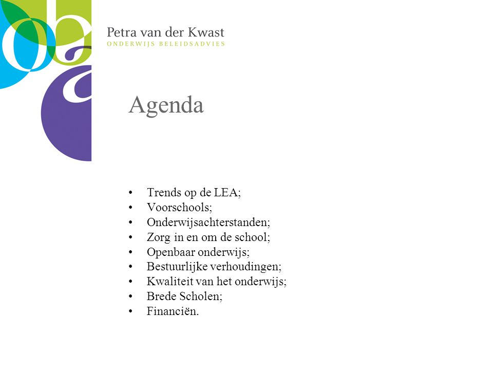 Agenda Trends op de LEA; Voorschools; Onderwijsachterstanden; Zorg in en om de school; Openbaar onderwijs; Bestuurlijke verhoudingen; Kwaliteit van het onderwijs; Brede Scholen; Financiën.