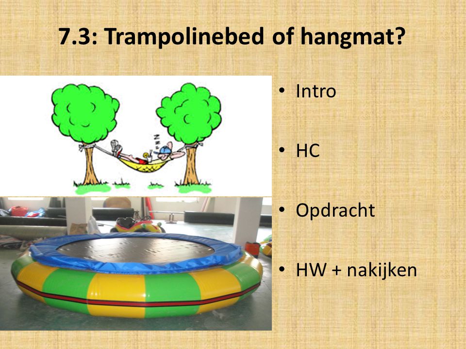 7.3: Trampolinebed of hangmat Intro HC Opdracht HW + nakijken