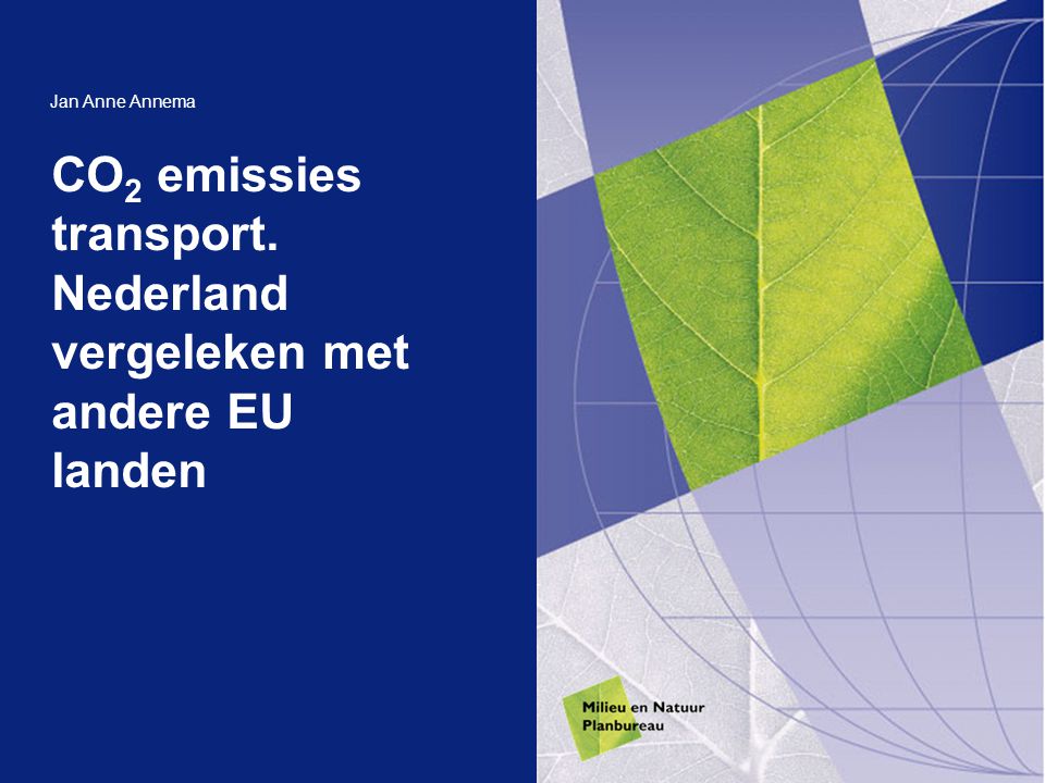 CO 2 emissies transport. Nederland vergeleken met andere EU landen Jan Anne Annema