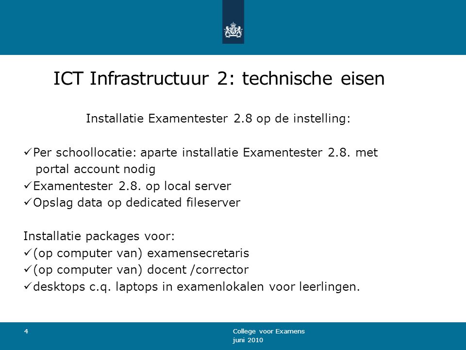 ICT Infrastructuur 2: technische eisen Installatie Examentester 2.8 op de instelling: Per schoollocatie: aparte installatie Examentester 2.8.