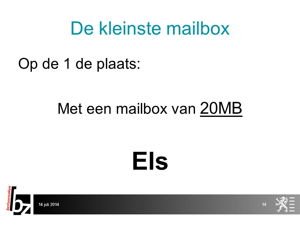 De kleinste mailbox Op de 1 de plaats: Met een mailbox van 20MB Els 14 juli