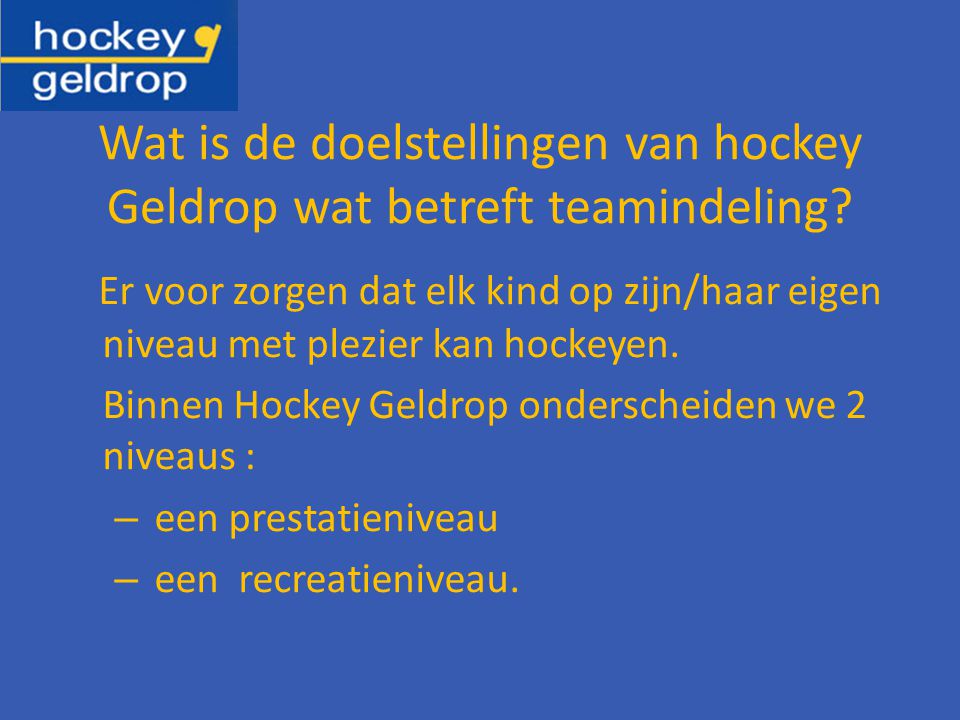 Wat is de doelstellingen van hockey Geldrop wat betreft teamindeling.