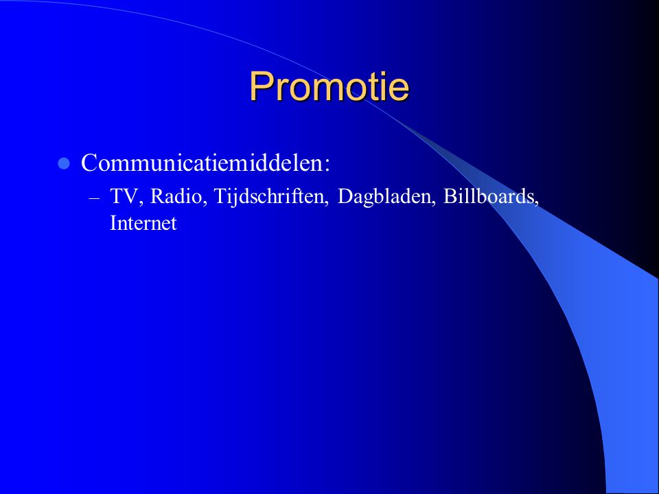 Promotie Communicatiemiddelen: – TV, Radio, Tijdschriften, Dagbladen, Billboards, Internet