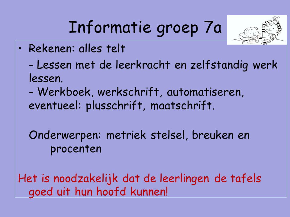 Informatie groep 7a Rekenen: alles telt - Lessen met de leerkracht en zelfstandig werk lessen.