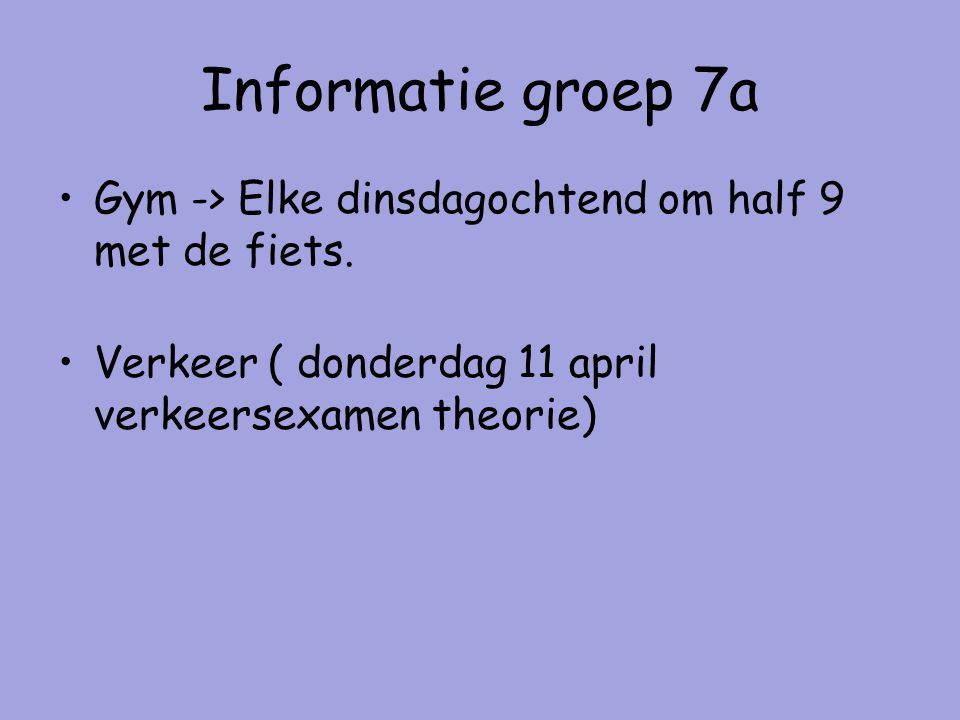 Informatie groep 7a Gym -> Elke dinsdagochtend om half 9 met de fiets.
