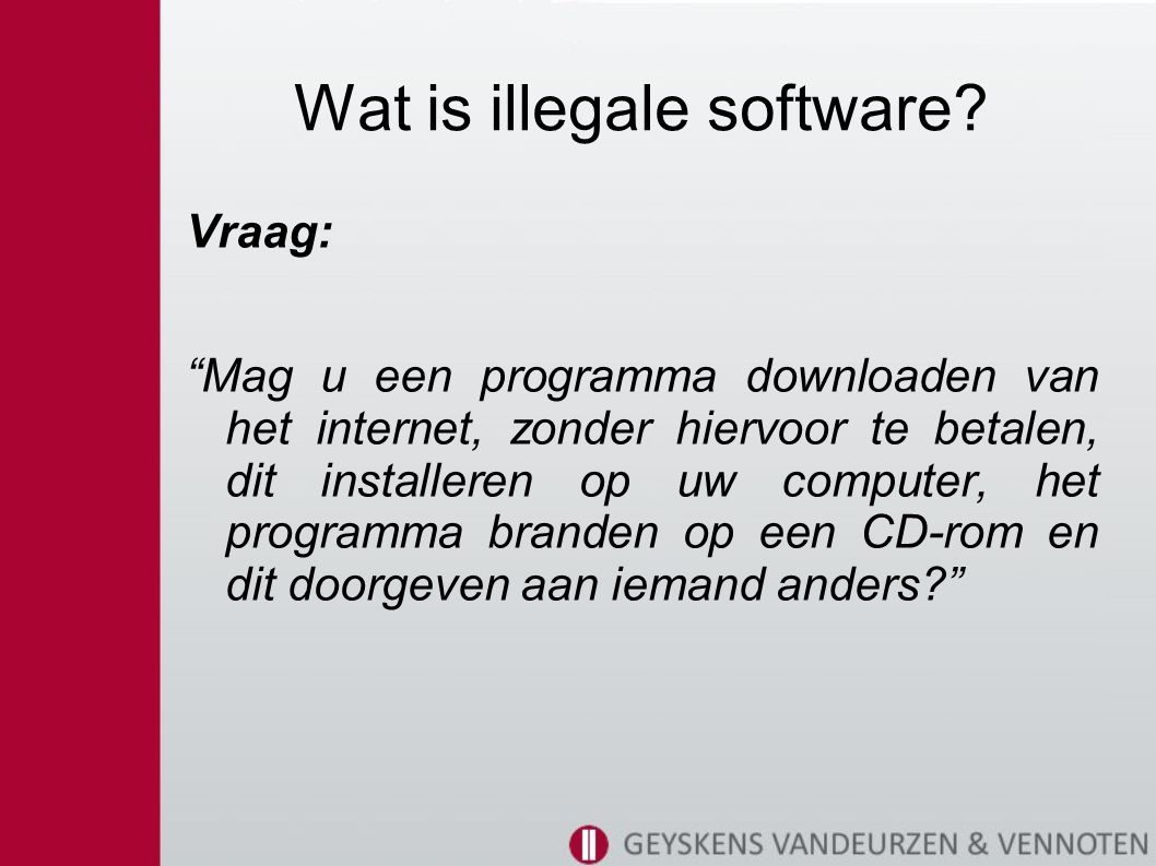 Wat is illegale software.