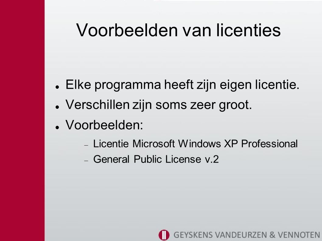 Voorbeelden van licenties Elke programma heeft zijn eigen licentie.