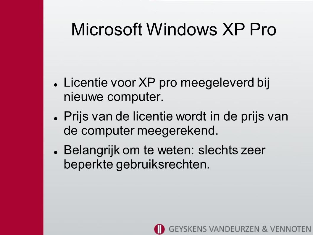 Microsoft Windows XP Pro Licentie voor XP pro meegeleverd bij nieuwe computer.
