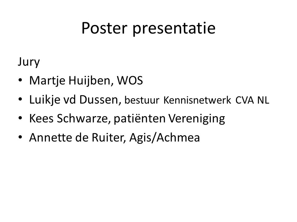 Poster presentatie Jury Martje Huijben, WOS Luikje vd Dussen, bestuur Kennisnetwerk CVA NL Kees Schwarze, patiënten Vereniging Annette de Ruiter, Agis/Achmea