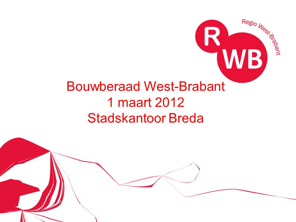 Bouwberaad West-Brabant 1 maart 2012 Stadskantoor Breda