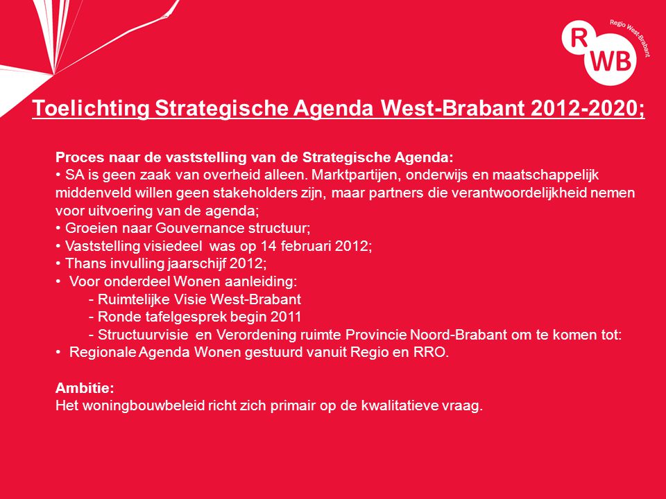 titel Toelichting Strategische Agenda West-Brabant ; Proces naar de vaststelling van de Strategische Agenda: SA is geen zaak van overheid alleen.