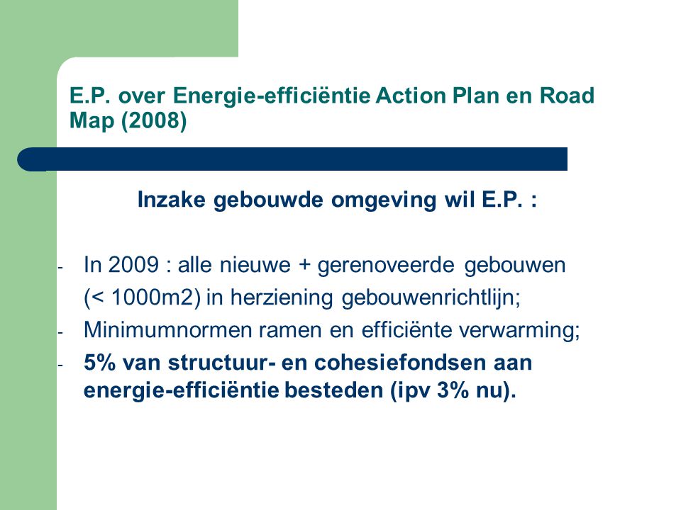 E.P. over Energie-efficiëntie Action Plan en Road Map (2008) Inzake gebouwde omgeving wil E.P.