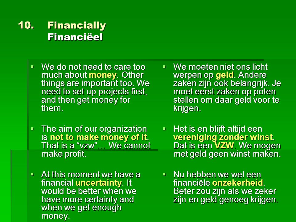 10. Financially Financiëel  We do not need to care too much about money.