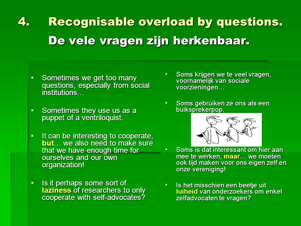 4. Recognisable overload by questions. De vele vragen zijn herkenbaar.