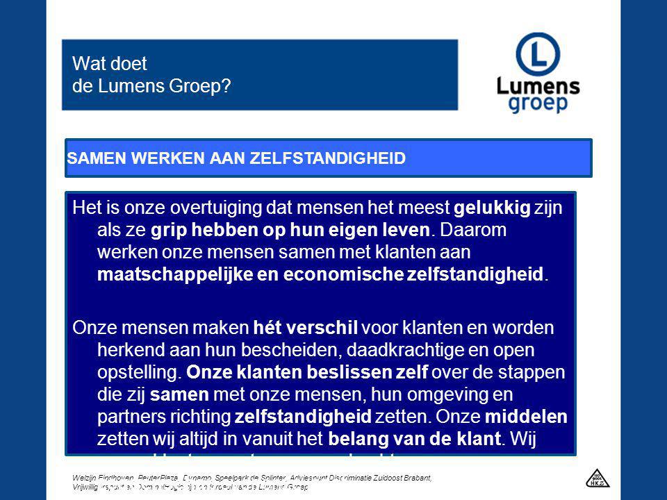 Welzijn Eindhoven, PeuterPlaza, Dynamo, Speelpark de Splinter, Adviespunt Discriminatie Zuidoost Brabant, Vrijwilligerspunt en DommelRegio zijn onderdeel van de Lumens Groep Wat doet de Lumens Groep.