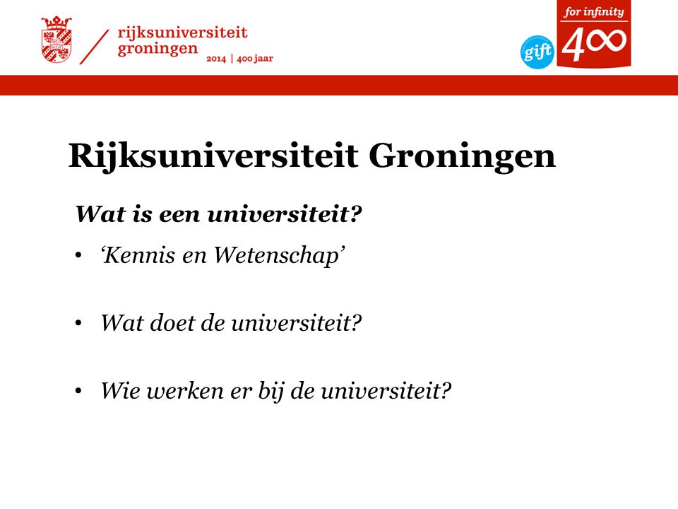 Rijksuniversiteit Groningen Wat is een universiteit.