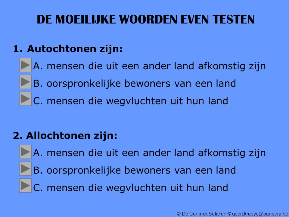 © De Coninck Sofie en © DE MOEILIJKE WOORDEN EVEN TESTEN 1.Autochtonen zijn: A.