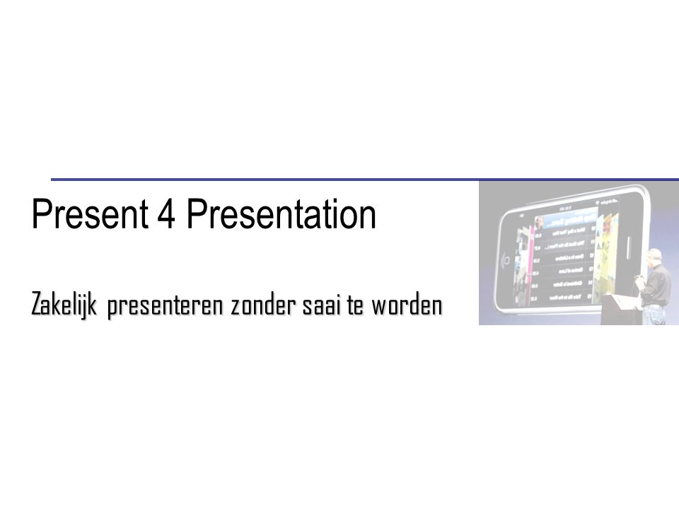Present 4 Presentation Zakelijk presenteren zonder saai te worden